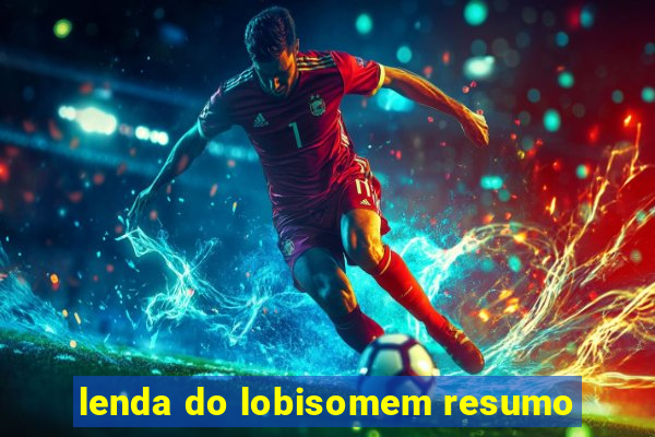 lenda do lobisomem resumo